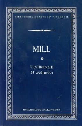 Utylitaryzm O wolności - John Stuart Mill