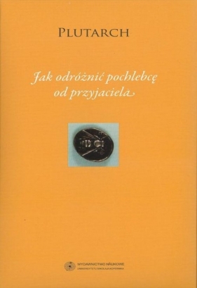 Jak odróżnić pochlebcę od przyjaciela - Plutarch<br />