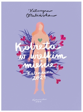 Kalendarz 2021. Kobieta w wielkim mieście - Katarzyna Olubińska, Grabovska, Tola Piotrowska