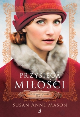 Mieć odwagę, by marzyć T.3 Przysięga miłości - Susan Anne Mason