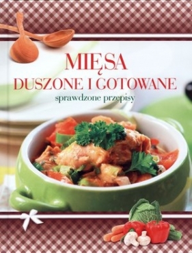 Mięsa duszone i gotowane. Sprawdzone przepisy - Opracowanie zbiorowe