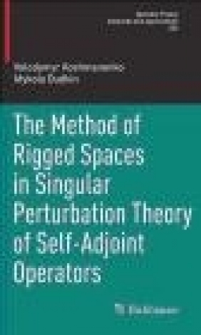 The Method of Rigged Spaces in Singular Perturbation Theory of Self-Adjoint Operators 2016