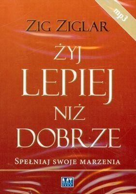 Żyj lepiej niż dobrze (Audiobook) - Ziglar Zig