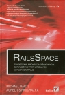 RailsSpace Tworzenie społecznościowych serwisów internetowych w Ruby on Hartl Michael, Prochazka Aurelius