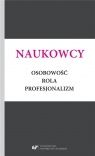  Naukowcy. Osobowość, rola, profesjonalizm