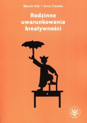 Rodzinne uwarunkowania kreatywności - Marcin Klik, Anna Cierpka