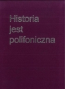 Historia jest polifoniczna Opracowanie zbiorowe