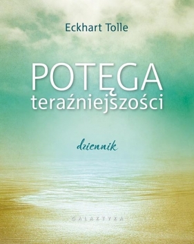 Potęga teraźniejszości Dziennik - Tolle Eckhart