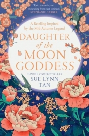 Daughter of the Moon Goddess The Celestial Kingdom Duology 1 - Sue Lynn Tan