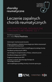 Leczenie zapalnych chorób reumatycznych. Leki syntetyczne, biologiczne i innowacyjne terapie. Część 1. - Maria Maślińska