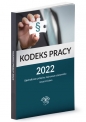 Kodeks pracy 2022. Ujednolicone przepisy, najnowsze stanowiska i orzecznictwo - Opracowanie zbiorowe