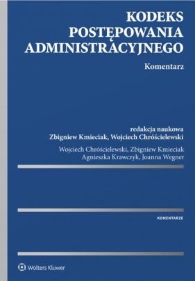 Kodeks postępowania administracyjnego Komentarz - Kmieciak Zbigniew, Agnieszka Krawczyk, Wegner Joanna, Chróścielewski Wojciech