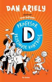 Profesor D przejmuje kontrolę - Dan Ariely