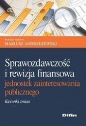 Sprawozdawczość i rewizja finansowa jednostek zainteresowania publicznego - Mariusz Andrzejewski
