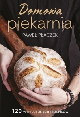 Domowa piekarnia - Paweł Płaczek