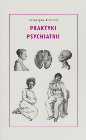 Praktyki psychiatrii - Katarzyna Czeczot
