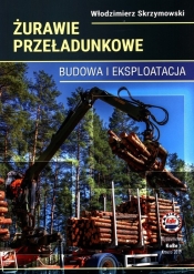 Żurawie przeładunkowe Budowa i eksploatacja - Skrzymowski Włodzimierz
