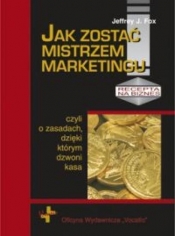 Jak zostać mistrzem marketingu - Jeffrey J. Fox