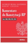 Komentarz do Konstytucji RP art. 188, 190, 191, 194