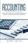 Accounting: Step by Step Guide to Accounting Principles & Basic Accounting for Mark Smith