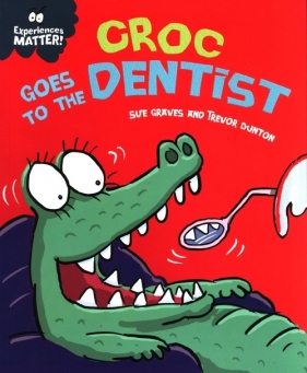 Croc Goes to the Dentist - Graves Sue