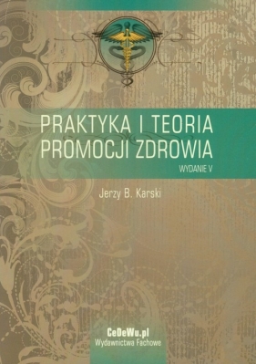 Praktyka i teoria promocji zdrowia - Jerzy B. Karski