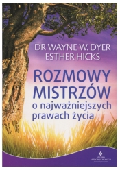 Rozmowy Mistrzów o najważniejszych prawach życia - Wayne W. Dyer, Esther Hicks