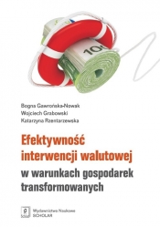 Efektywność interwencji walutowej w warunkach gospodarek transformowanych - Wojciech Grabowski, Bogna Gawrońska-Nowak