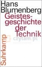 Geistesgeschichte der Technik - Hans Blumenberg