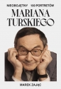 Nieobojętny. 100 portretów Mariana Turskiego - Marek Zając