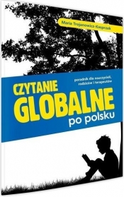 Czytanie globalne po polsku. Poradnik... - Trojanowicz-Kasprzak Maria
