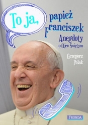 To ja papież Franciszek - Polak Grzegorz