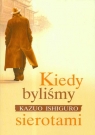 Kiedy byliśmy sierotami Ishiguro Kazuo