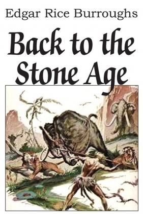 Back to the Stone Age - Burroughs Edgar Rice