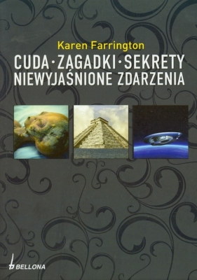 Cuda zagadki sekrety niewyjaśnione zdarzenia - Farrington Karen