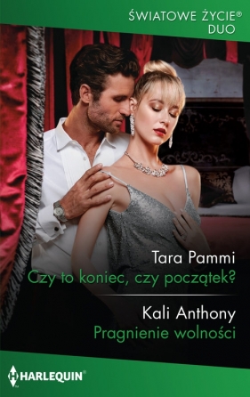 Czy to koniec, czy początek? Pragnienie wolności - Tara Pammi, Kali Anthony