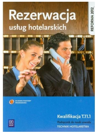 Rezerwacja usług hotelarskich. Podręcznik do nauki zawodu technik hotelarstwa. Szkoły ponadgimnazjalne