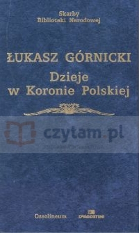 Dzieje w Koronie Polskiej - Górnicki Łukasz