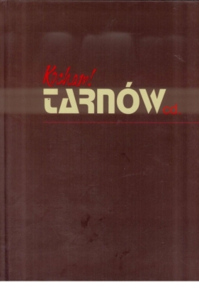 Kocham! Tarnów - Opracowanie zbiorowe