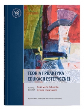 Teoria i praktyka edukacji estetycznej