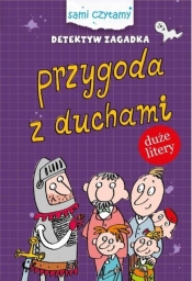 Sami czytamy Detektyw zagadka Przygody z duchami - Iwona Czarkowska