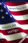 American Vertigo Podróż przez Amerykę śladami Tocqueville?a Levy Bernard-Henri