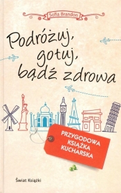 Podróżuj, gotuj, bądź zdrowa