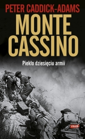 Monte Cassino Piekło dziesięciu armii - Caddick-Adams Peter