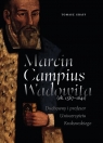 Marcin Campius Wadowita (ok. 1567-1641) Duchowny i profesor Uniwersytetu Graff Tomasz