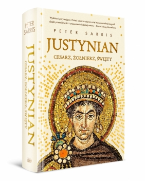 Justynian. Cesarz, żołnierz, święty - Peter Sarris