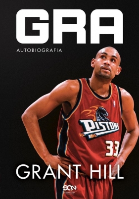 Grant Hill. Gra. Autobiografia - Hill Grant