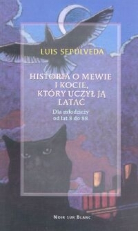 Historia o mewie i kocie, który nauczył ją latać - Sepulveda Luis<br />
