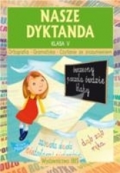 Nasze dyktanda. Język polski kl. 5 - K.Gorczyca, A.Sławińska