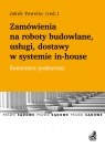 Zamówienia na roboty budowlane, usługi, dostawy w systemie in-house. Komentarz